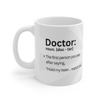 Doctor Male Noun Hold My Beer  - Funny Mug 11oz / 15oz