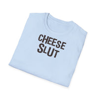 Cheese Slut -  Unisex Softstyle Funny T-Shirt UK