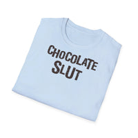 Chocolate Slut -  Unisex Softstyle Funny T-Shirt UK