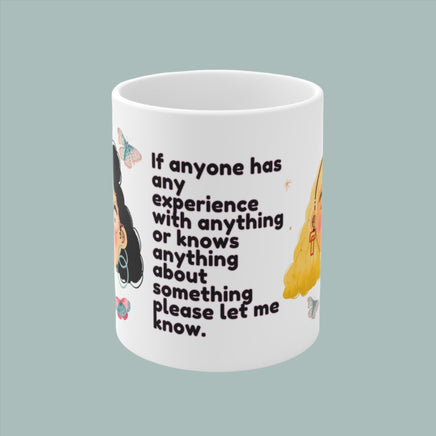 If Anyone Has Any Experience 11oz - Funny Mug 11oz / 15oz - Decorative Mug