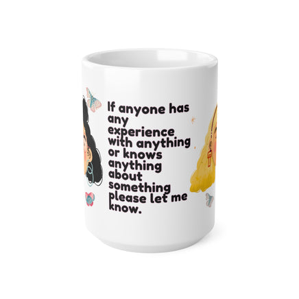 If Anyone Has Any Experience 11oz - Funny Mug 11oz / 15oz - Decorative Mug