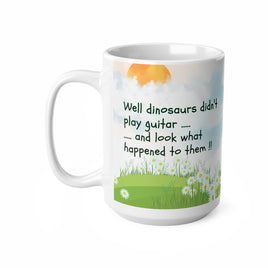 Dinosaurs Didn't Play Guitar - Funny Mug 11oz / 15oz - Decorative Mug