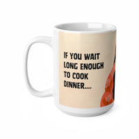 Wait Long Enough To Cook Follow Me - Funny Mug 11oz / 15oz - Decorative Mug