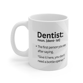 Dentist Male Noun Bottle Opener 11oz - Funny Mug 11oz / 15oz