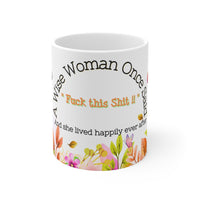 A Wise Woman Once Said Fuck This Shit - Funny Mug 11oz / 15oz - Decorative Mug