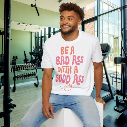 Be A Bad Ass With A Good Ass - Unisex Funny T-Shirt UK - Decorative T-Shirt