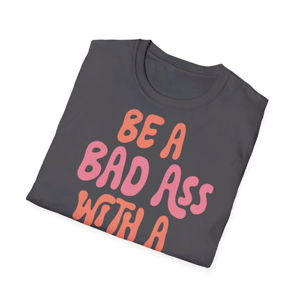 Be A Bad Ass With A Good Ass - Unisex Funny T-Shirt UK - Decorative T-Shirt