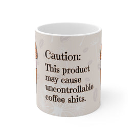 Caution This Product May Cause Uncontrollable Shits - Funny Mug 11oz / 15oz - Decorative Mug