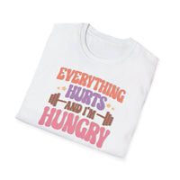 Everything Hurts & I'm Hungry - Unisex Funny T-Shirt UK - Decorative T-Shirt