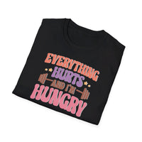 Everything Hurts & I'm Hungry - Unisex Funny T-Shirt UK - Decorative T-Shirt