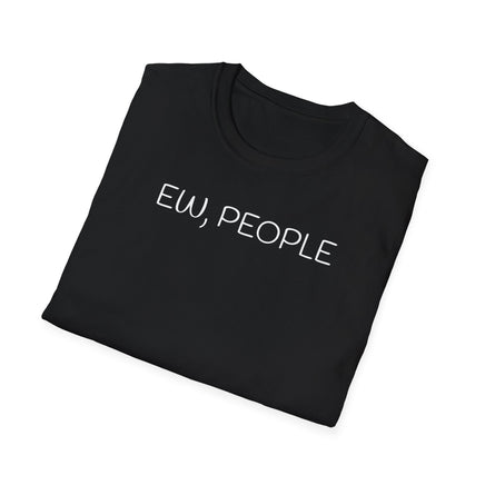 Ew, People - Unisex Softstyle T-Shirt UK - Decorative T-Shirt