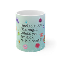 Hands Off My Sick Mug Coma V1 - Funny Mug 11oz / 15oz - Decorative Mug