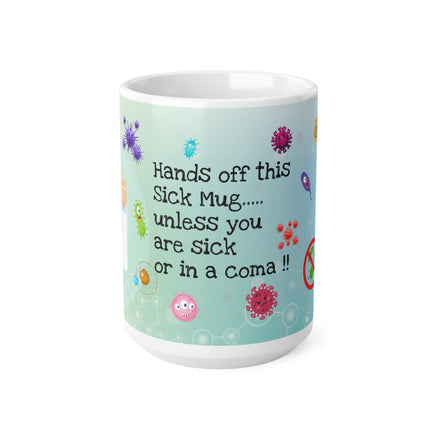 Hands Off My Sick Mug Coma V1 - Funny Mug 11oz / 15oz - Decorative Mug