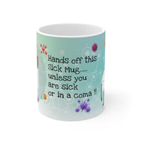 Hands Off My Sick Mug Coma V3 - Funny Mug 11oz / 15oz - Decorative Mug