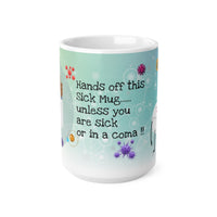 Hands Off My Sick Mug Coma V3 - Funny Mug 11oz / 15oz - Decorative Mug