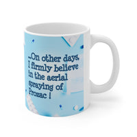 Healthcare Some Days Prozac 15oz - Funny Mug 11oz / 15oz - Decorative Mug