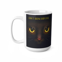 I don't bring bad luck, Your life was shit already - Funny Mug 11oz / 15oz - Decorative Mug