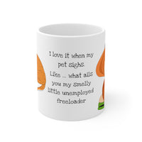 I Love It When Unemployed Cat Sighs - Funny Mug 11oz / 15oz - Decorative Mug