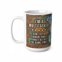 Im A Multitasker - Funny Mug 11oz / 15oz - Decorative Mug