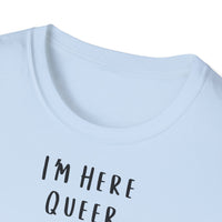 I'm Here Queer & Full Of Beer - Unisex T-Shirt UK - Decorative T-Shirt