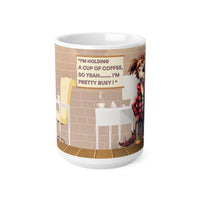 I'm Holding A Cup Of Coffee So Yeah... - Funny Mug 11oz / 15oz - Decorative Mug