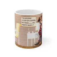 I'm Holding A Cup Of Coffee So Yeah... - Funny Mug 11oz / 15oz - Decorative Mug