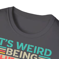 It's Weird Being The Same Age Unisex Funny T-Shirt UK - Decorative T-Shirt