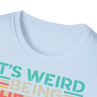 It's Weird Being The Same Age Unisex Funny T-Shirt UK - Decorative T-Shirt