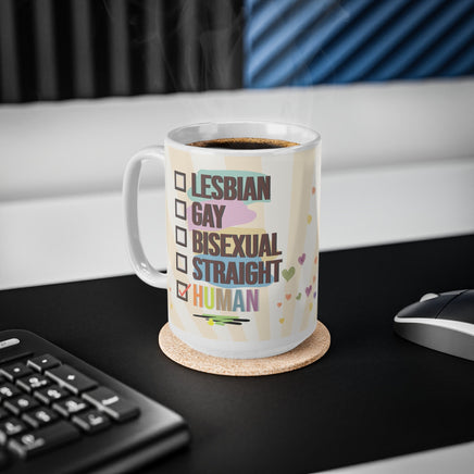 Lesbian Gay Bisexual Straight Human - Motivational Mug 11oz / 15oz - Decorative Mug