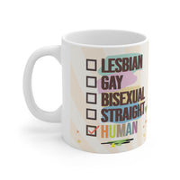 Lesbian Gay Bisexual Straight Human - Motivational Mug 11oz / 15oz - Decorative Mug