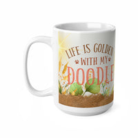 Life Is Golden With My Doodle - Funny Mug 11oz / 15oz - Decorative Mug