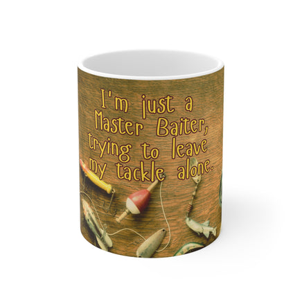 Master Baiter Trying To Leave My Tackle Alone 11oz - Funny Mug 11oz / 15oz - Decorative Mug