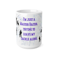 Master Baiter Trying To Leave My Tackle Alone V.2 - Funny Mug 11oz / 15oz - Decorative Mug