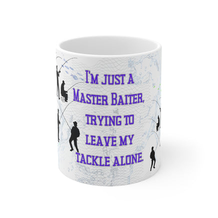 Master Baiter Trying To Leave My Tackle Alone V.2 - Funny Mug 11oz / 15oz - Decorative Mug