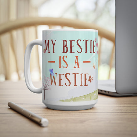 My Bestie Is A Westie - Funny Mug 11oz / 15oz - Decorative Mug