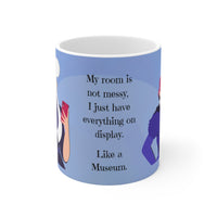 My Room Isn't Untidy Museum - Funny Mug 11oz / 15oz - Decorative Mug