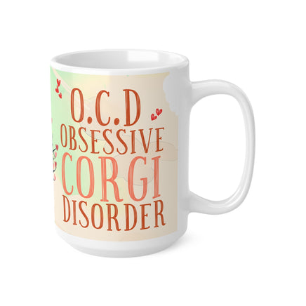 O.C.D Obsessive Corgi Disorder - Funny Mug 11oz / 15oz - Decorative Mug