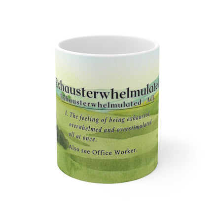 Office Worker Exhausterwhelmulated - Funny Mug 11oz / 15oz - Decorative Mug