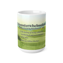 Office Worker Exhausterwhelmulated - Funny Mug 11oz / 15oz - Decorative Mug