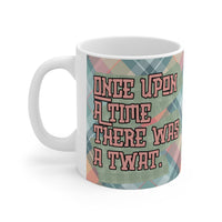 Once Upon A Time Twat - Funny Mug 11oz / 15oz - Decorative Mug