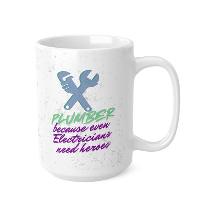 Plumber Funny Heroes - Funny Mug 11oz / 15oz - Decorative Mug