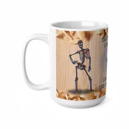 Skeleton That's What I Do Joiner Carpenter - Funny Mug 11oz / 15oz - Decorative Mug