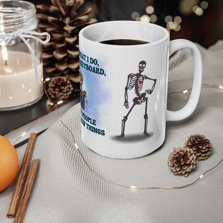 Skeleton That's What I Do Office - Funny Mug 11oz / 15oz - Decorative Mug