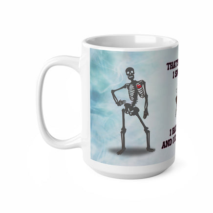 Skeleton That's What I Do - Pot - Funny Mug 11oz / 15oz - Decorative Mug