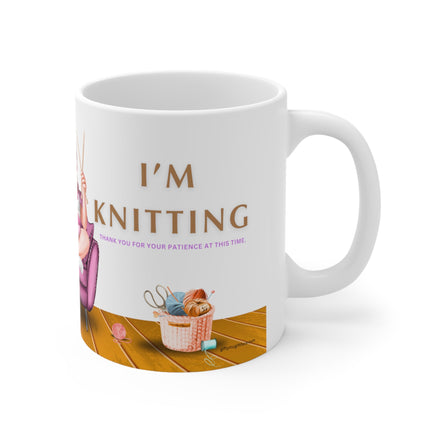 Sod Off I'm Knitting - Thank You For Your Patience At This Time - Funny Mug 11oz / 15oz - Decorative Mug