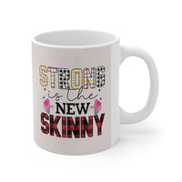 Strong Is The New Skinny - Motivational Mug 11oz / 15oz - Decorative Mug