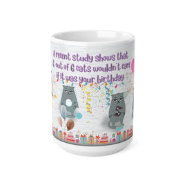 Survey 6 Out Of 6 Cats Don't Care It's Your Birthday - Funny Mug 11oz / 15oz - Decorative Mug