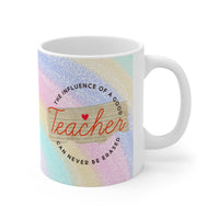 The Influence Of A Good Teacher - Motivational Mug 11oz / 15oz - Decorative Mug