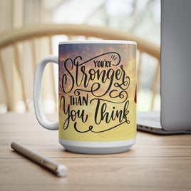 You're Stronger Than You Think - Motivational Mug 11oz / 15oz - Decorative Mug